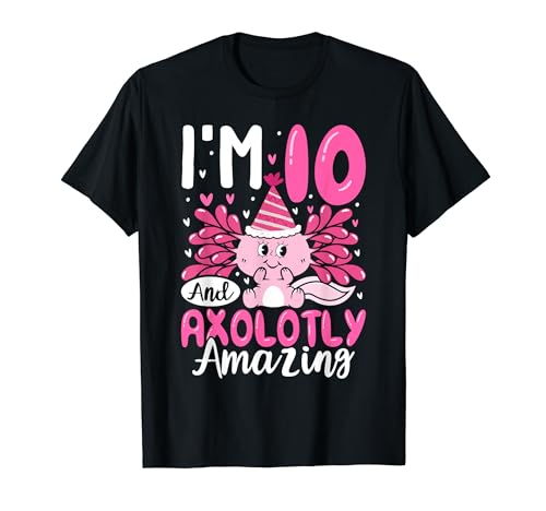 I Am 10 and Axolotly Amazing - Axolotl 10th Birthday Party Camiseta