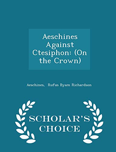 Aeschines Against Ctesiphon: (on the Crown) - S... 1296143279 Book Cover