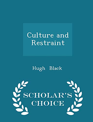 Culture and Restraint - Scholar's Choice Edition 1297284453 Book Cover