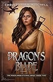 The Dragon's Blade: The Magelands Eternal Siege Book 2