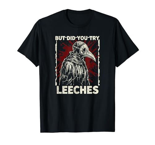 But Did You Try Leeches Dark Plague Doctor Satire T�V���c