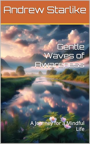 Gentle Waves of Awareness: A Journey for a Mindful Life (English Edition)