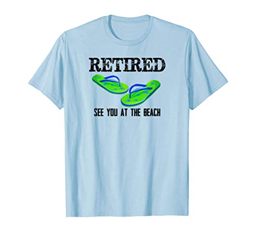 Retirement Party Gifts - Retired See You at the Beach Funny Maglietta