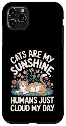 Cats Are My Sunshine Humans Just Cloud My Day Cat Owner X}zP[X iPhone 11 Pro Max p