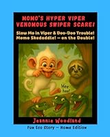 Momo's Hyper Viper Venomous Swiper Scare!: Slow Mo in Viper & Doo-Doo Trouble! Momo Skedaddle! - on the Double! (MOMO'S WILD! WACKY! ADVENTURES) 1968539123 Book Cover