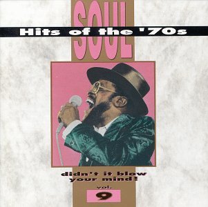 Soul Hits of the '70s; Didn't It Blow Your Mind! - Vol. 9