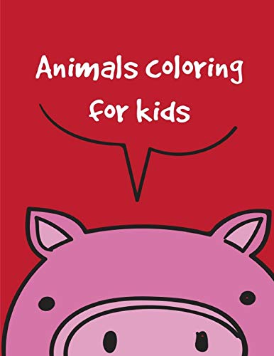 Animals coloring for kids: An Adorable Coloring Book with Cute Animals, Playful Kids, Best Magic for Children (Education kids)