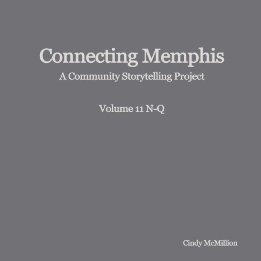 Connecting Memphis: A Community Storytelling Project, Vol 11 N-Q