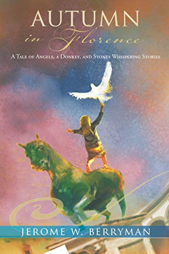 Autumn in Florence: A Tale of Angels, a Donkey, and Stones Whispering Stories