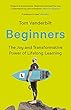 セール中のKindle本4：Beginners: The Joy and Transformative Power of Lifelong Learning 