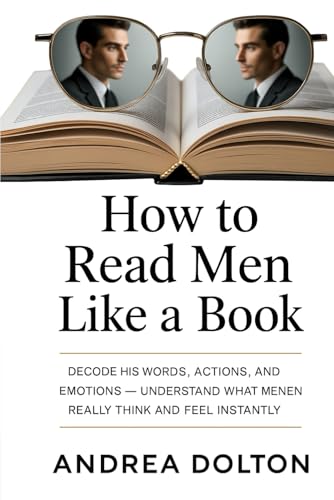 HOW TO READ MEN LIKE A BOOK: Decode His Words,