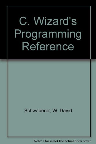 Amazon.com: C Wizard's Programming Reference: 9780471826415: Schwaderer ...