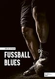 Fußball Blues: »Eines der besten Fußballbücher, das es jemals gegeben haben wird«