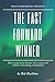 The Fast Forward Winner: How to put your dreams into action and achieve something remarkable!