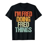 I'm FRED Doing FRED Things Shirt Funny Vintage Birthday T-Shirt