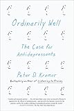 Ordinarily Well: The Case for Antidepressants