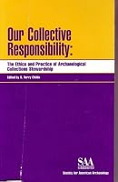 Our Collective Responsibility: The Ethics and Practice of Archaeological Collections Stewardship 0932839282 Book Cover