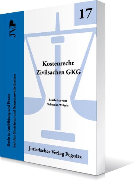Kostenrecht Zivilsachen - GKG: Recht in Ausbildung und Praxis bei den Gerichten und Staatsanwaltschaften