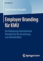 Employer Branding Fur Kmu: Die Bedeutung Internationaler Kontakte Bei Der Gewinnung Von Arbeitskraften 3658118342 Book Cover