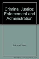 Criminal Justice: Enforcement and Administration 0316482307 Book Cover
