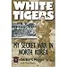 White Tigers: My Secret War in North Korea (Ausa Institute of Land Warfare)