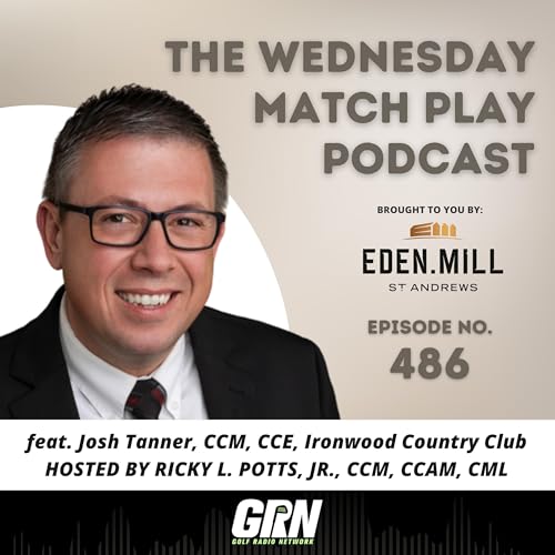 Josh Tanner, CCM, CCE, Ironwood Country Club | Episode No. 486