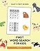 First Word Search for Kids Ages 4-8: Easy word search for kids. First word puzzles for toddlers, boys and girls ages 4-6, 6-8, Baby's first words worksheet