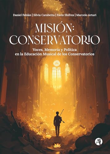 Misión: Conservatorio: Voces, Memoria y Política en la Educación Musical de los Conservatorios