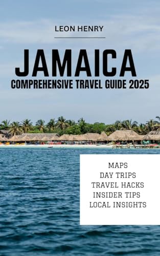 JAMAICA COMPREHENSIVE TRAVEL GUIDE 2025