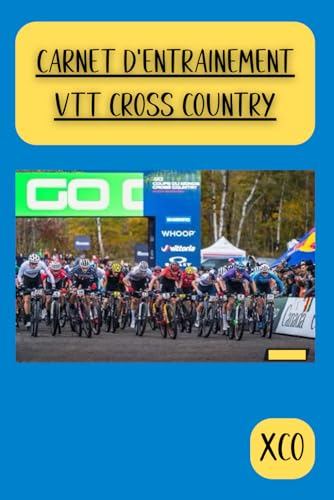Carnet d'entraînement VTT Cross Country: Journal de suivi des performances, progression pour vététistes, journal de suivi des sorties, Suivez vos ......