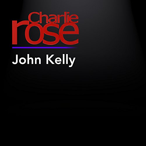 Charlie Rose: John Kelly by Charlie Rose | Free Audiobook