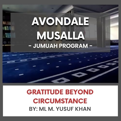 Gratitude Beyond Circumstance by ML M. Yusuf Khan