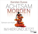 Achtsam morden im Hier und Jetzt: . (Achtsam morden-Reihe, Band 4)