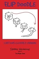 Flip Doodle: Cartoons Cleverly Changing 1480070637 Book Cover