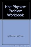 Physics: Problem Workbook (Holt Physics)