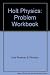 Physics: Problem Workbook (Holt Physics)