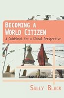 Becoming a World Citizen: A Guidebook for a Global Perspective 0578716305 Book Cover