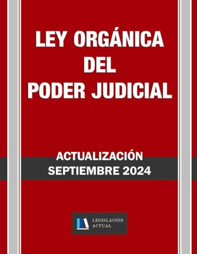 LEY ÓRGÁNICA DEL PODER JUDICIAL. Legislación Actual.: Para profesionales, estudiantes y opositores.