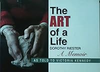 The Art of a Life, Dorothy Riester : A Memoir 0692476903 Book Cover