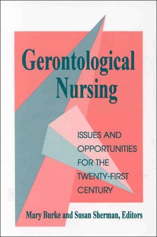 Gerontological Nursing: Issues and Opportunities for the Twenty-First Century