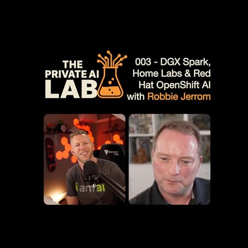 #003 - OpenShift AI, DGX Spark & the Future of Private AI &mdash; with Robbie Jerrom (Red Hat)