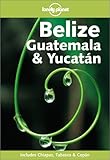 Guatemala, Belize & Yucatan (Lonely Planet Regional Guides) - Conner Gorry, Anthony Vidler, Danny Palmerlee 