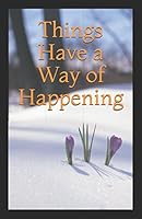 Things Have a Way of Happening 197703098X Book Cover