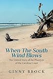 When The South Wind Blows: The Untold Story of the Phantom of the Carolina Coast