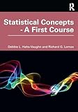 Statistical Concepts - A First Course: A First Course