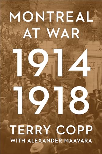 Montreal at War, 1914-1918 (The Canadian Experience of War)