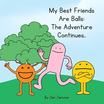 My Best Friends Are Balls - The Adventure Continues