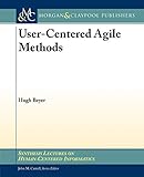 User-Centered Agile Methods (Synthesis Lectures on Human-centered Informatics, 10)