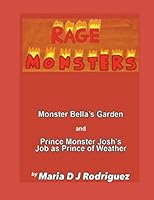 Rage Monsters: Monster Bella's Garden and Prince Monster Josh's Job as Prince of Weather 1658625781 Book Cover