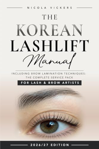 The Korean Lash Lift Manual: Including Brow Lamination Techniques: The Complete Service Pack (English Edition)